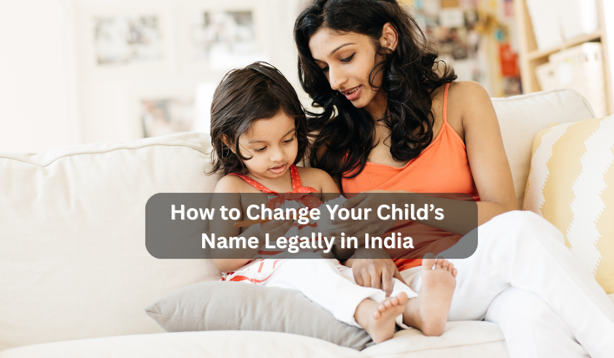 How to Change Your Child’s Name Legally in India