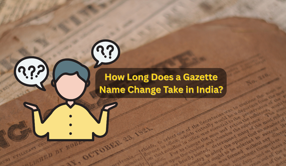 How Long Does a Gazette Name Change Take in India?