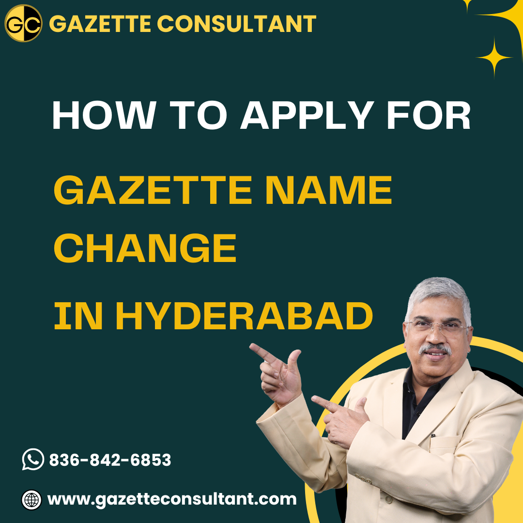 Gazette Name Change in Hyderabad – Complete Guide & Procedure
